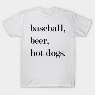 Baseball, Beer, Hot Dogs. T-Shirt